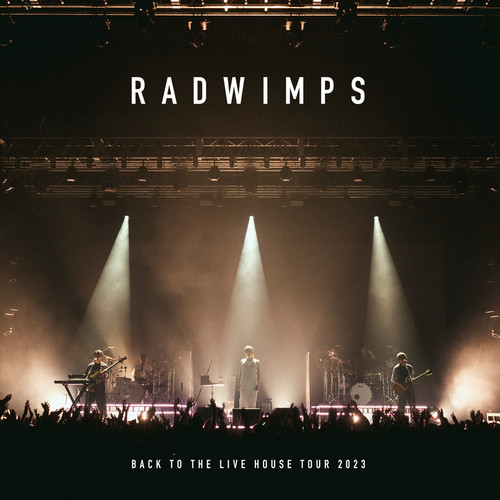 RADWIMPS (ラッドウィンプス) – BACK TO THE LIVE HOUSE TOUR 2023